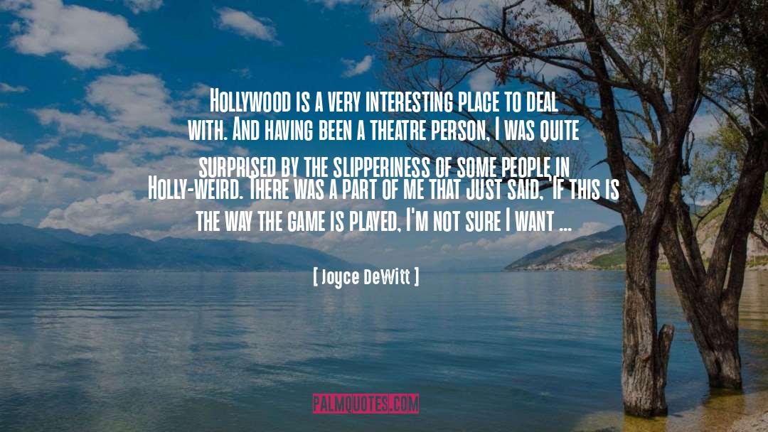 Joyce DeWitt Quotes: Hollywood is a very interesting