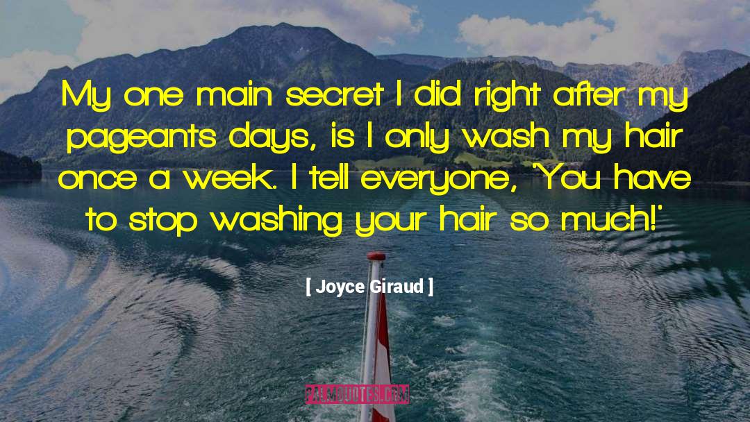 Joyce Giraud Quotes: My one main secret I