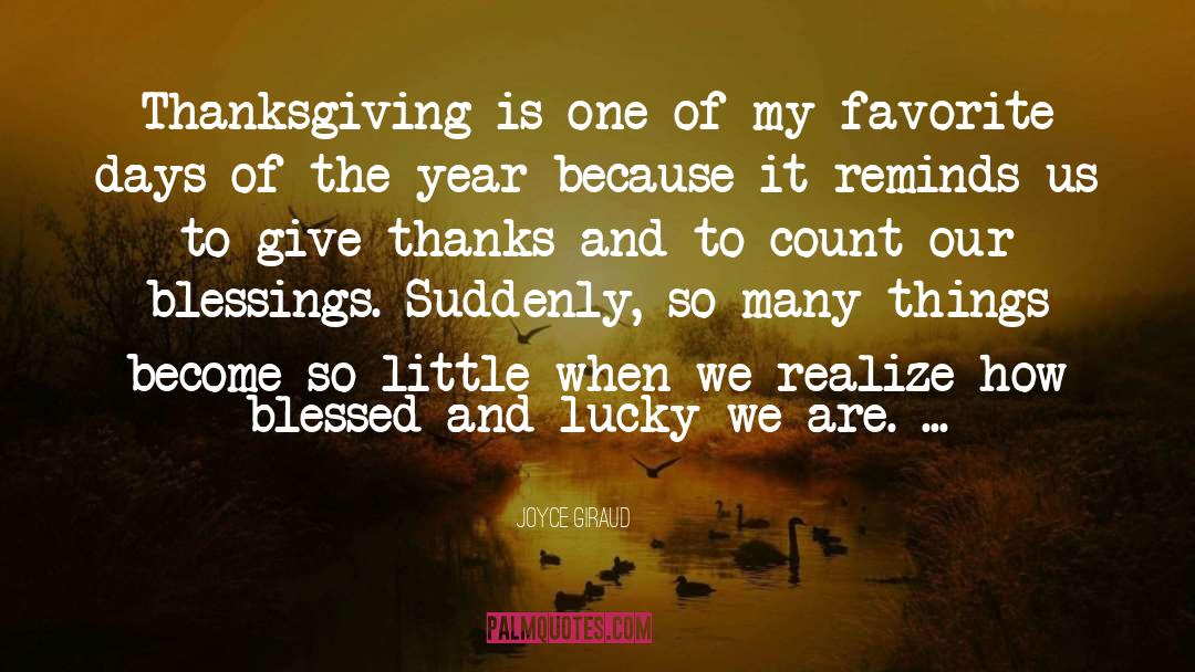 Joyce Giraud Quotes: Thanksgiving is one of my