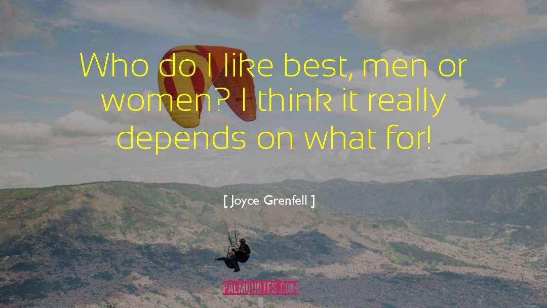 Joyce Grenfell Quotes: Who do I like best,