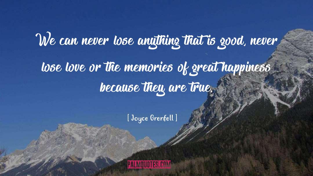 Joyce Grenfell Quotes: We can never lose anything