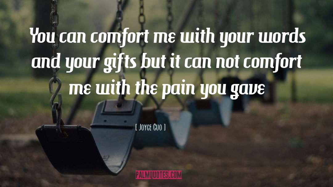 Joyce Guo Quotes: You can comfort me with