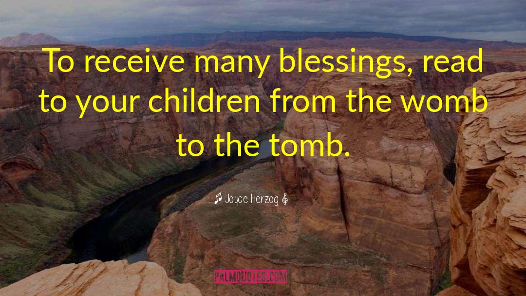 Joyce Herzog Quotes: To receive many blessings, read
