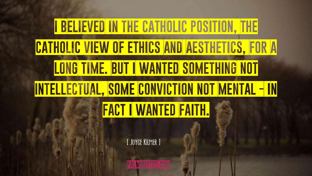 Joyce Kilmer Quotes: I believed in the Catholic