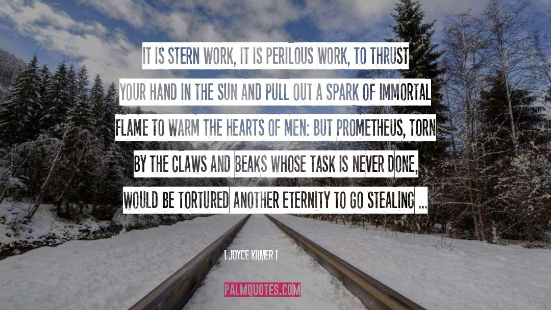 Joyce Kilmer Quotes: It is stern work, it