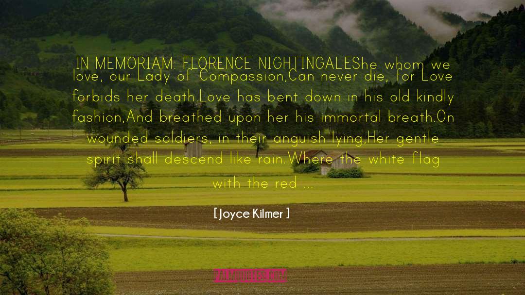 Joyce Kilmer Quotes: IN MEMORIAM: FLORENCE NIGHTINGALE<br>She whom