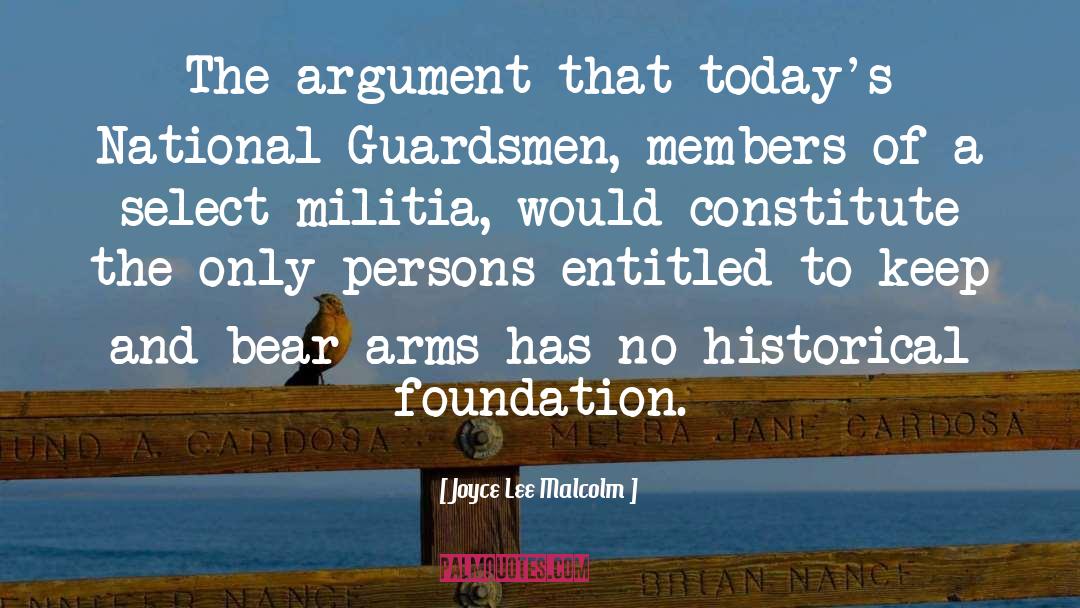 Joyce Lee Malcolm Quotes: The argument that today's National