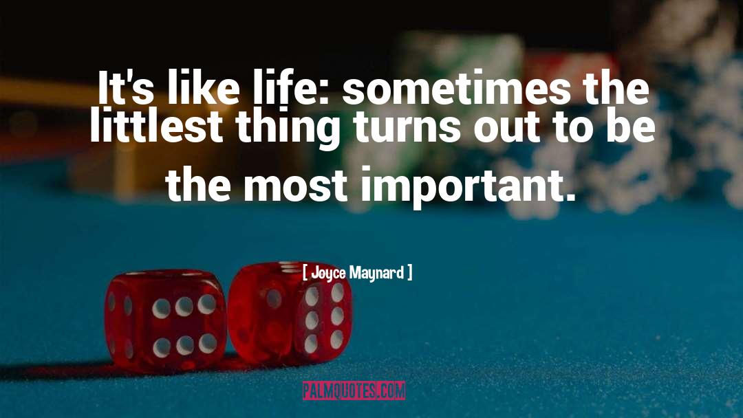 Joyce Maynard Quotes: It's like life: sometimes the