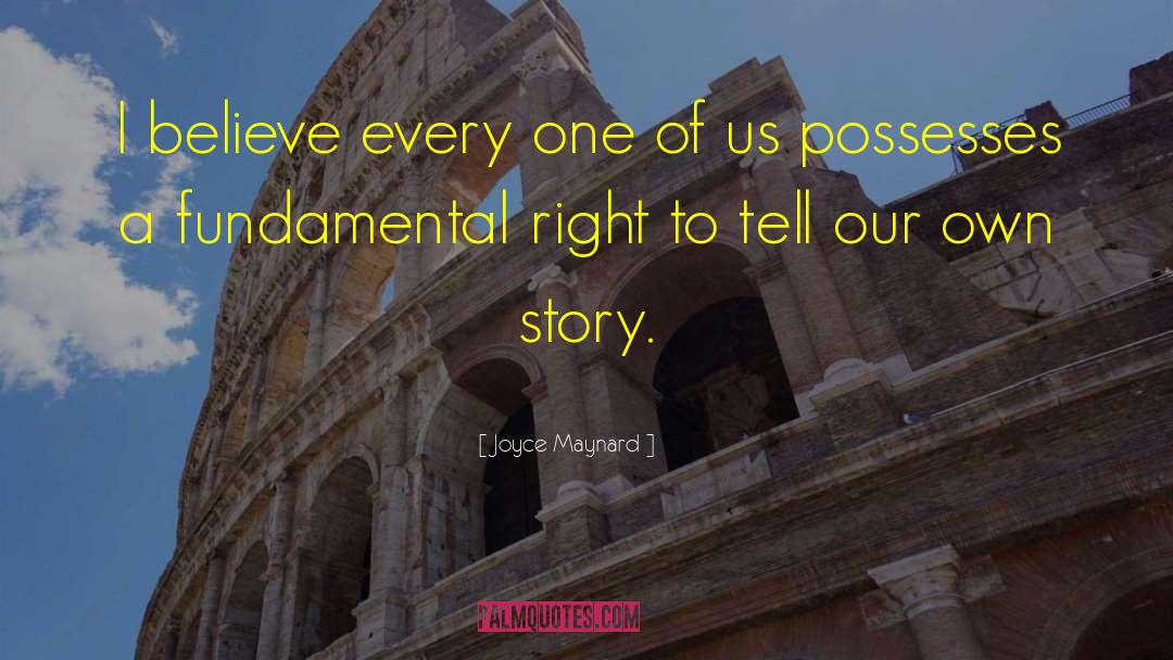 Joyce Maynard Quotes: I believe every one of
