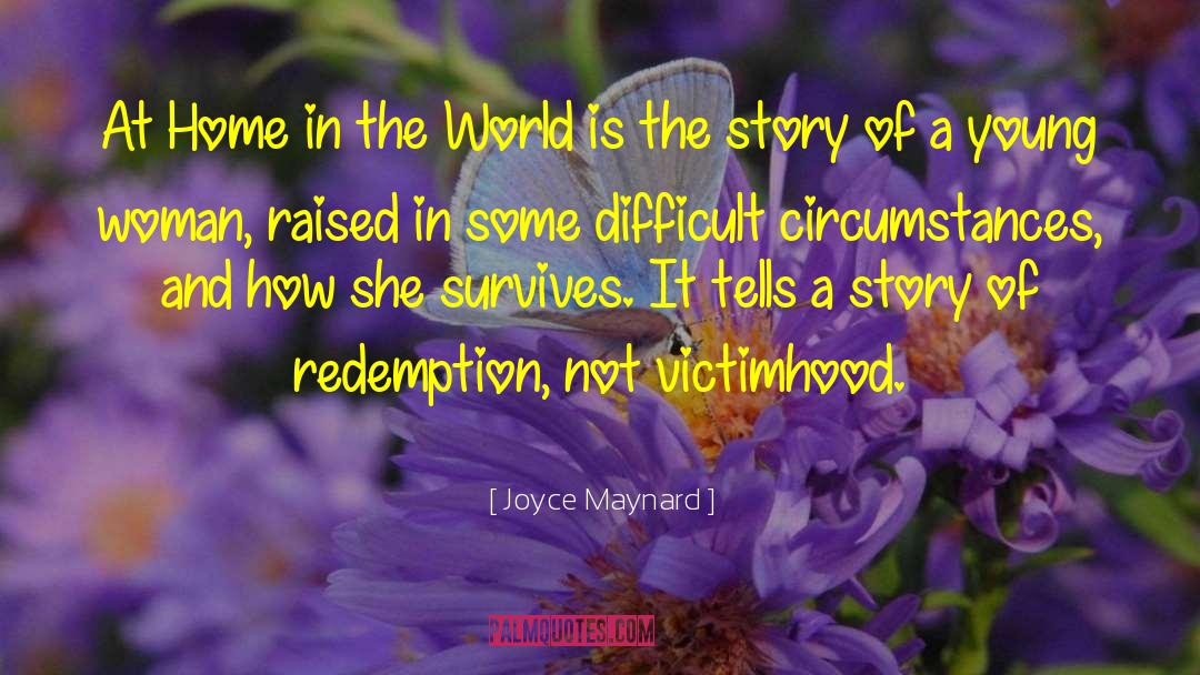 Joyce Maynard Quotes: At Home in the World