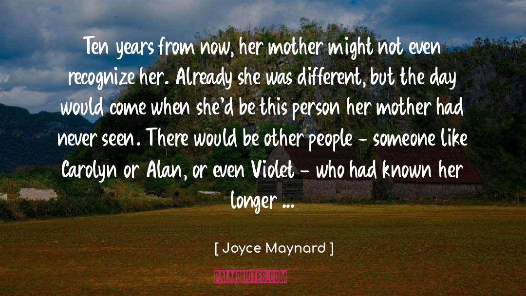 Joyce Maynard Quotes: Ten years from now, her