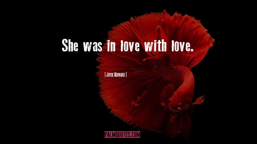Joyce Maynard Quotes: She was in love with