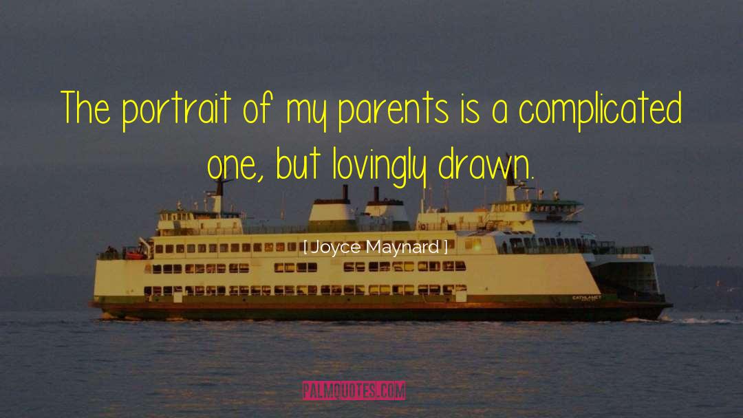 Joyce Maynard Quotes: The portrait of my parents