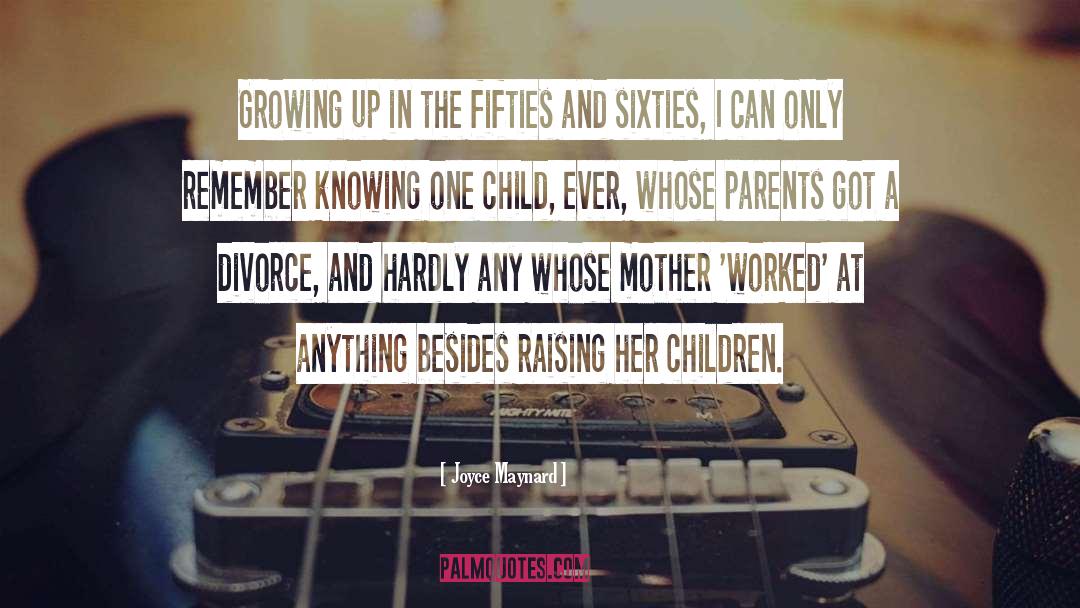 Joyce Maynard Quotes: Growing up in the fifties