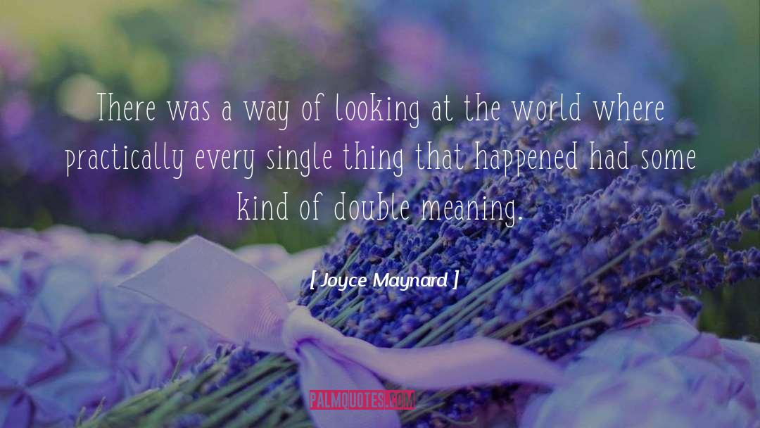 Joyce Maynard Quotes: There was a way of