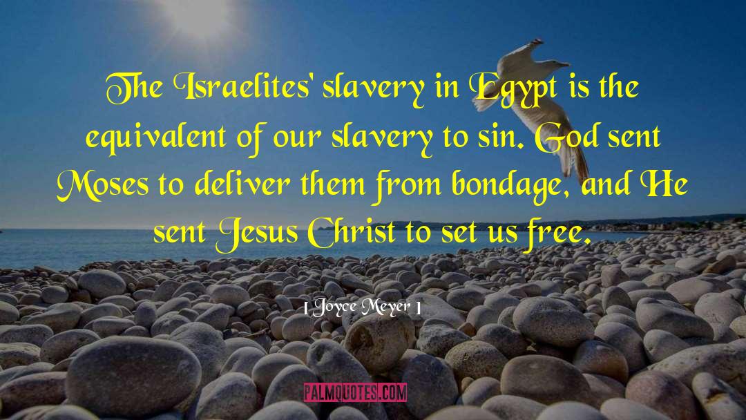 Joyce Meyer Quotes: The Israelites' slavery in Egypt