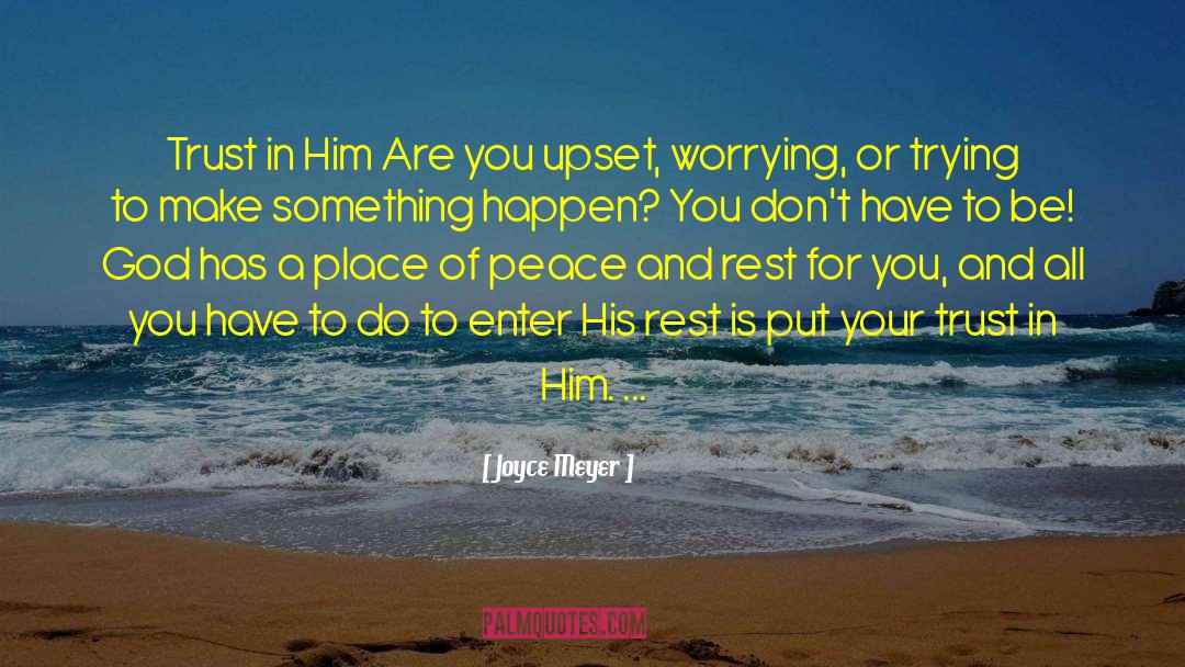 Joyce Meyer Quotes: Trust in Him Are you