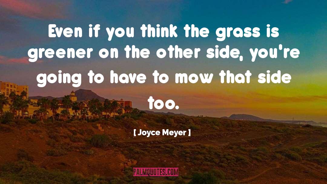 Joyce Meyer Quotes: Even if you think the