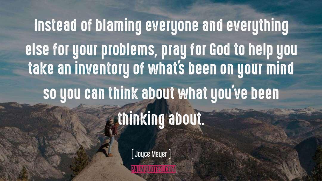 Joyce Meyer Quotes: Instead of blaming everyone and