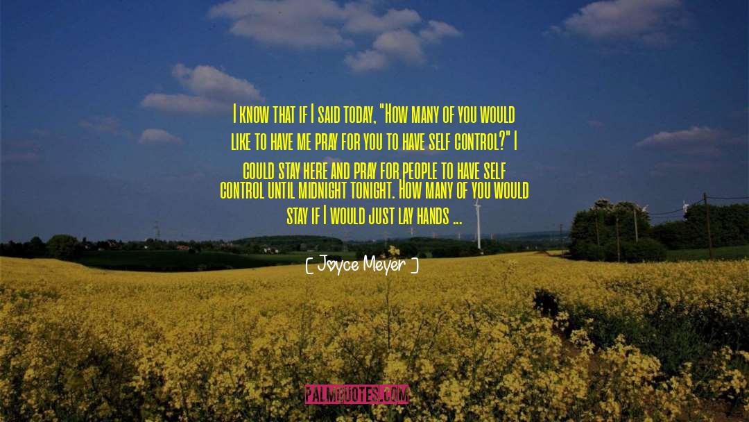 Joyce Meyer Quotes: I know that if I