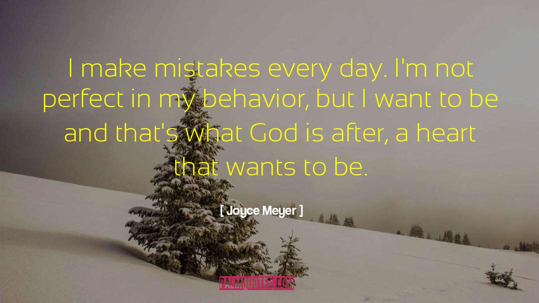 Joyce Meyer Quotes: I make mistakes every day.
