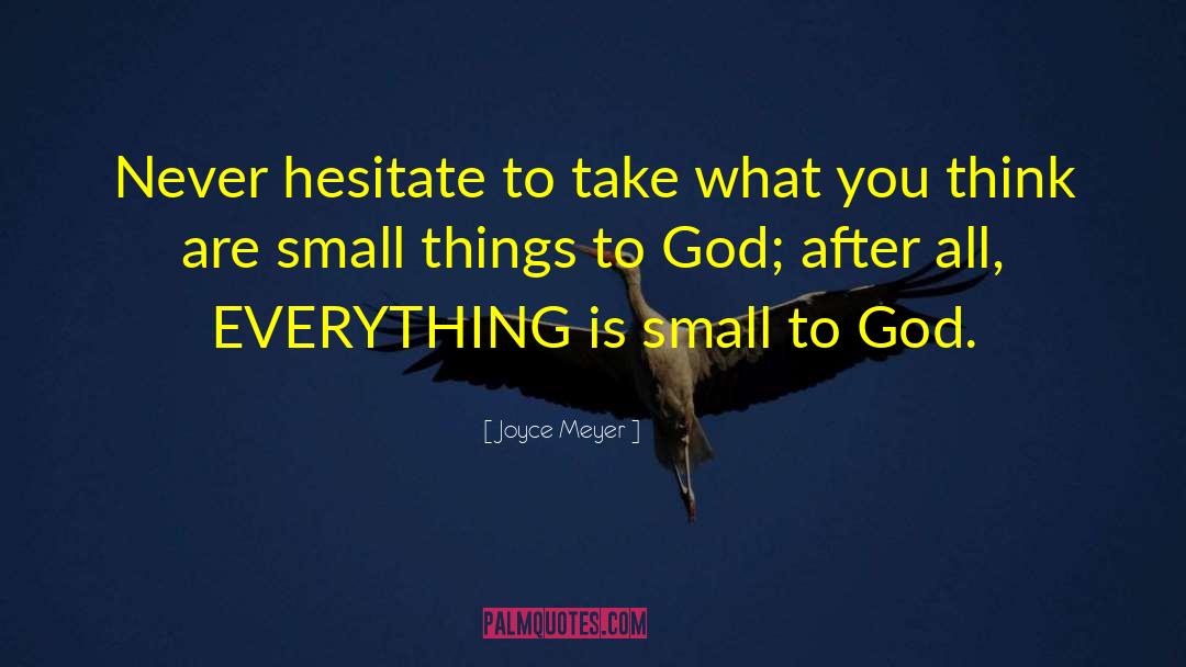 Joyce Meyer Quotes: Never hesitate to take what