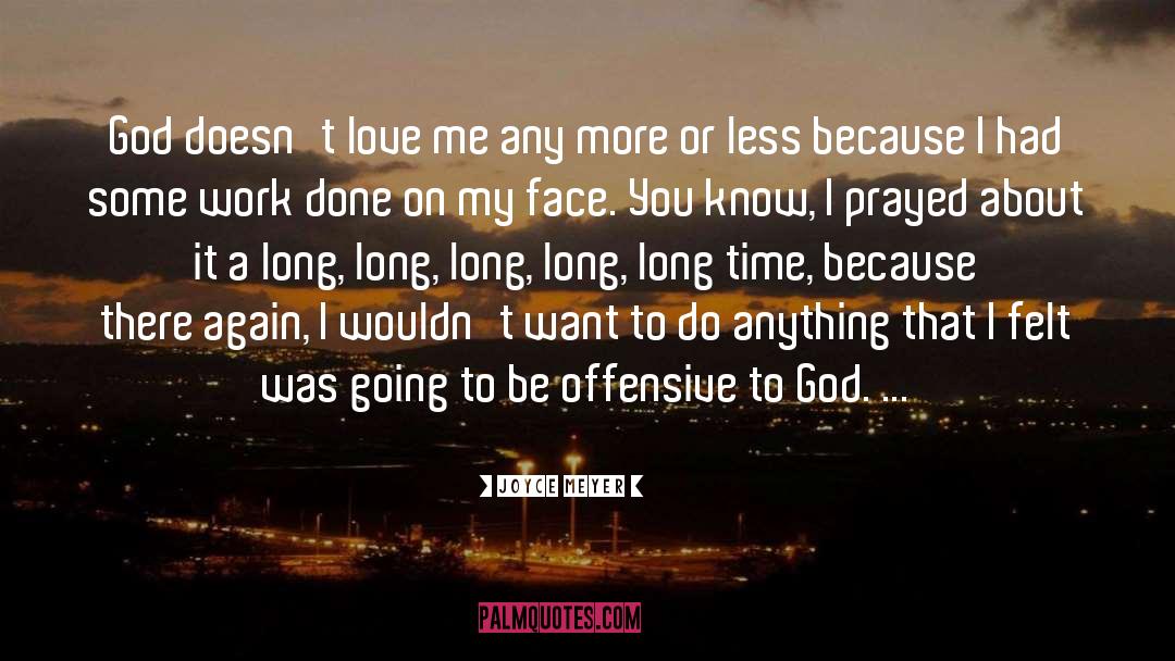 Joyce Meyer Quotes: God doesn't love me any