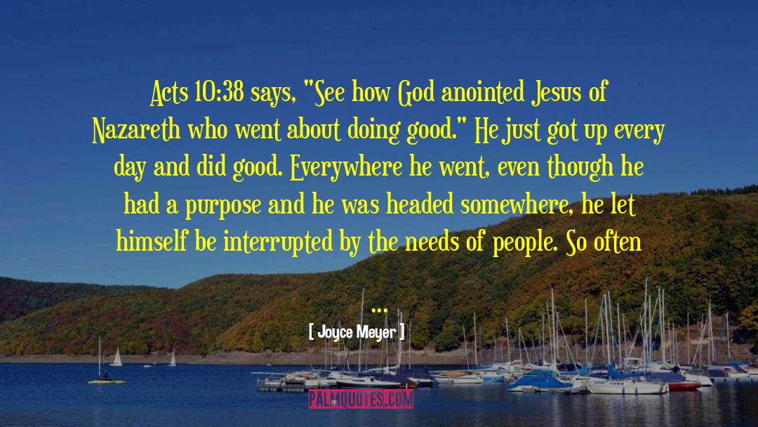 Joyce Meyer Quotes: Acts 10:38 says, 