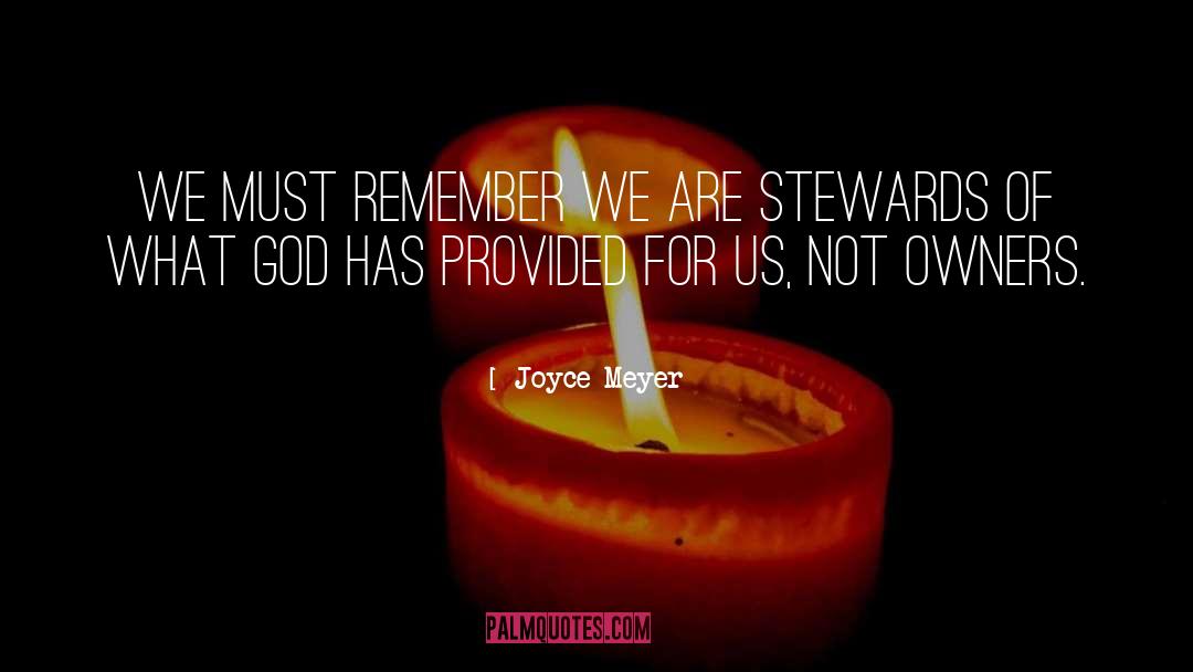 Joyce Meyer Quotes: We must remember we are