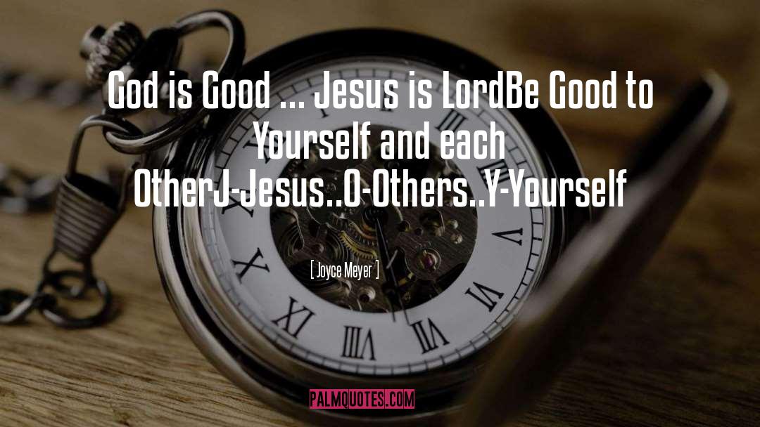 Joyce Meyer Quotes: God is Good ... Jesus