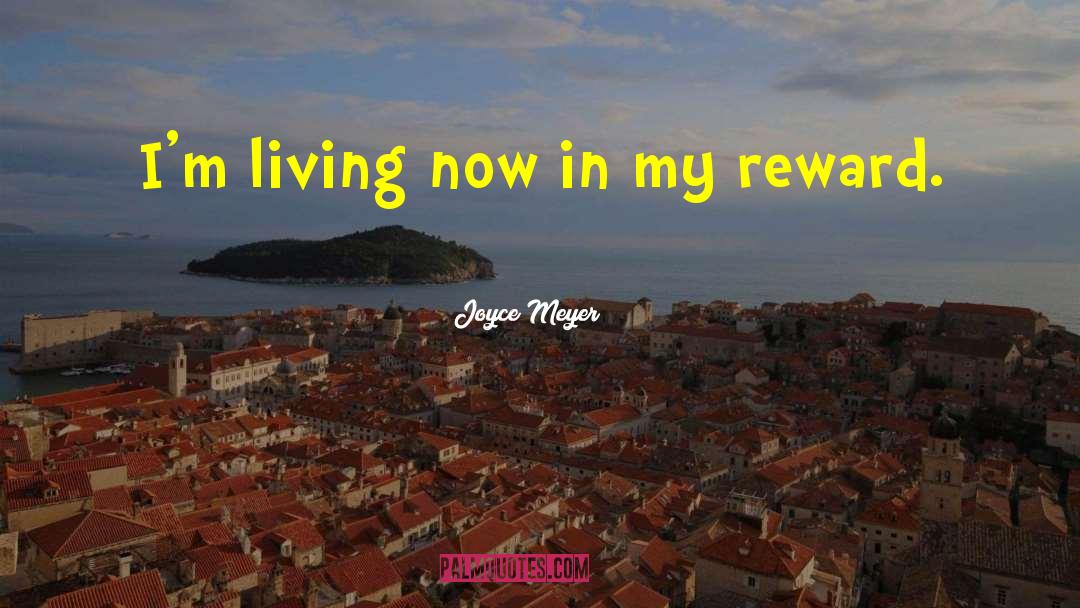 Joyce Meyer Quotes: I'm living now in my