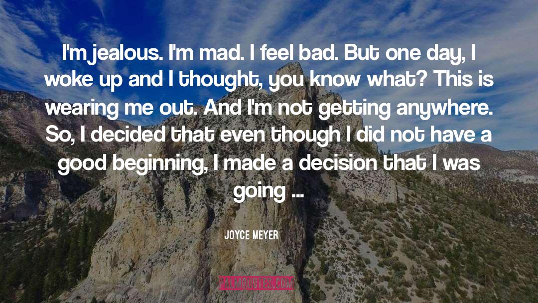 Joyce Meyer Quotes: I'm jealous. I'm mad. I
