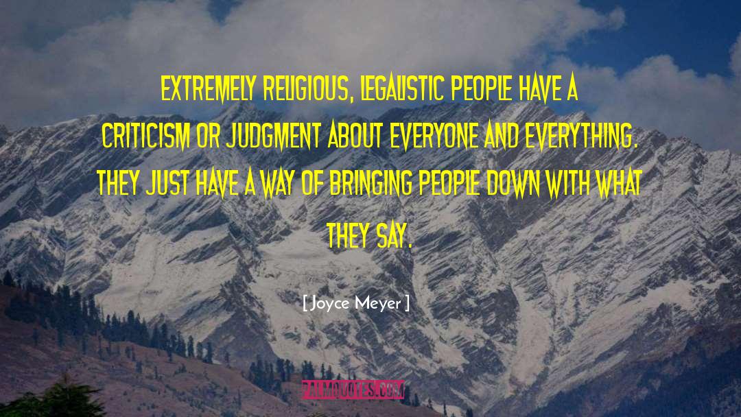 Joyce Meyer Quotes: Extremely religious, legalistic people have