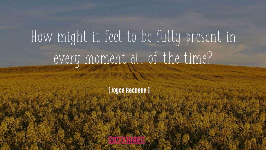 Joyce Rachelle Quotes: How might it feel to