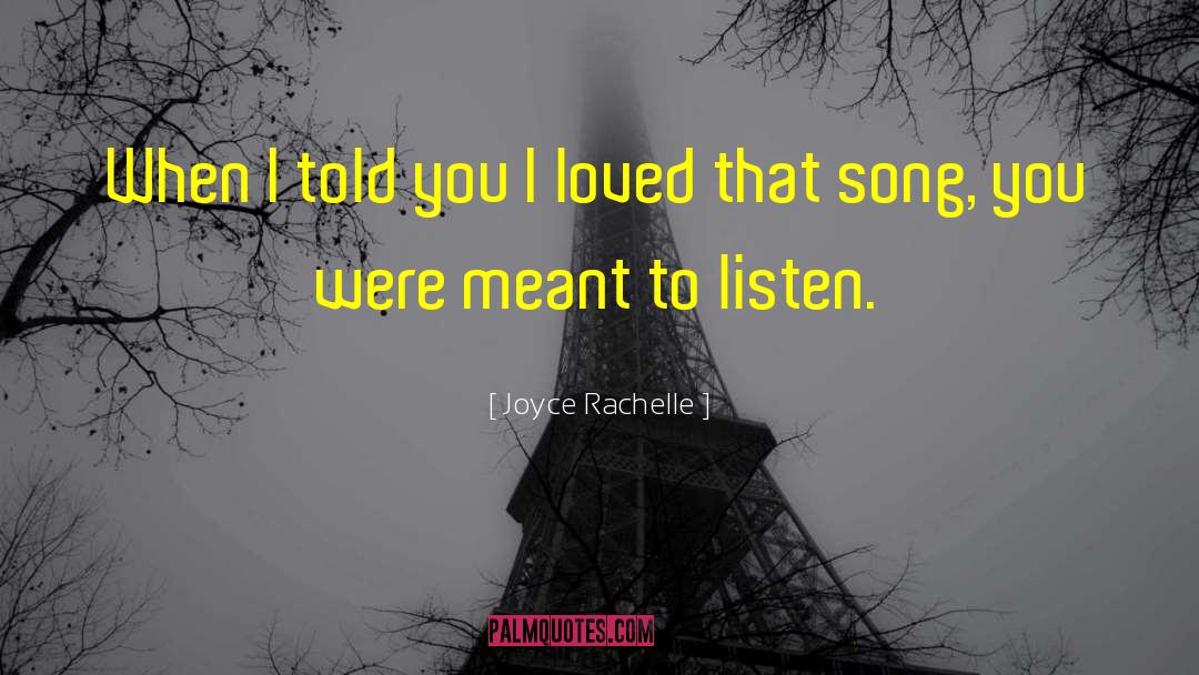 Joyce Rachelle Quotes: When I told you I