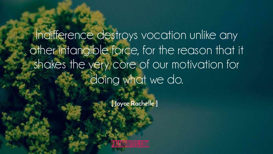 Joyce Rachelle Quotes: Indifference destroys vocation unlike any