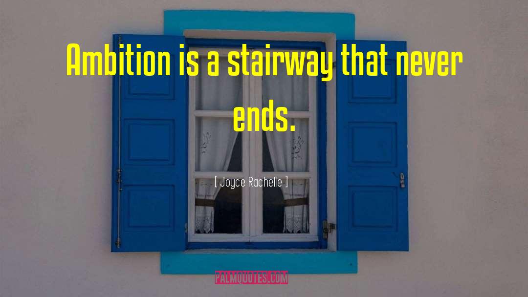 Joyce Rachelle Quotes: Ambition is a stairway that