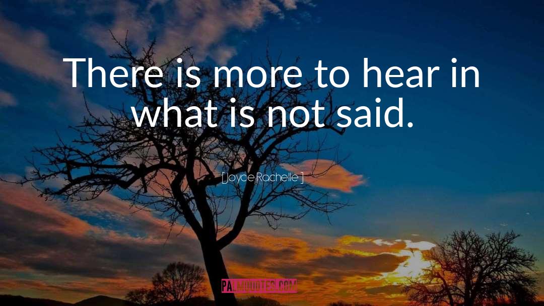 Joyce Rachelle Quotes: There is more to hear