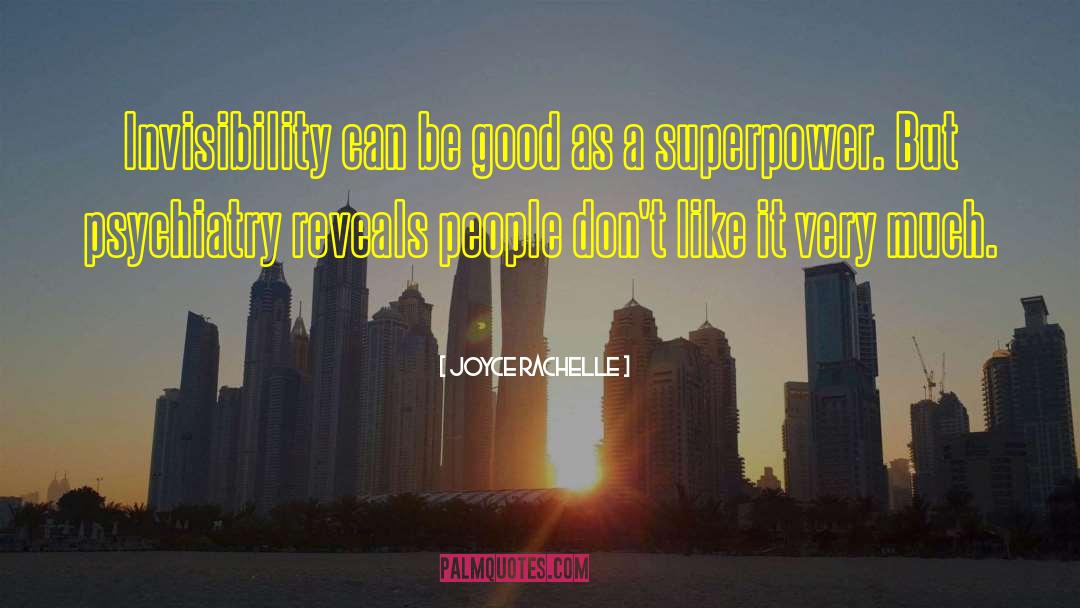 Joyce Rachelle Quotes: Invisibility can be good as
