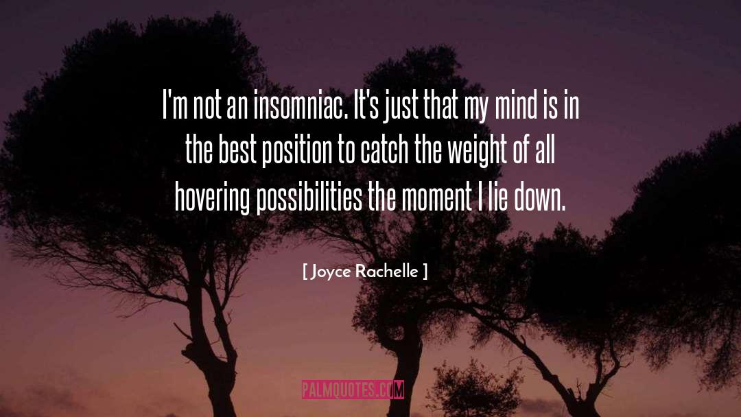 Joyce Rachelle Quotes: I'm not an insomniac. It's