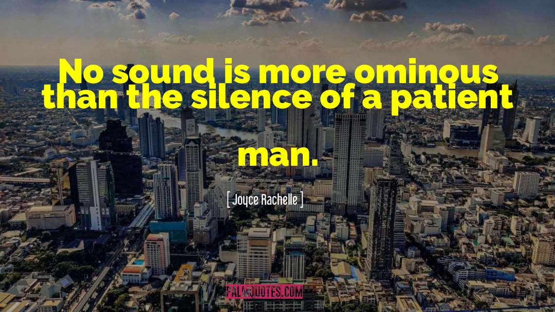 Joyce Rachelle Quotes: No sound is more ominous