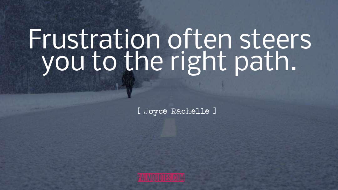 Joyce Rachelle Quotes: Frustration often steers you to