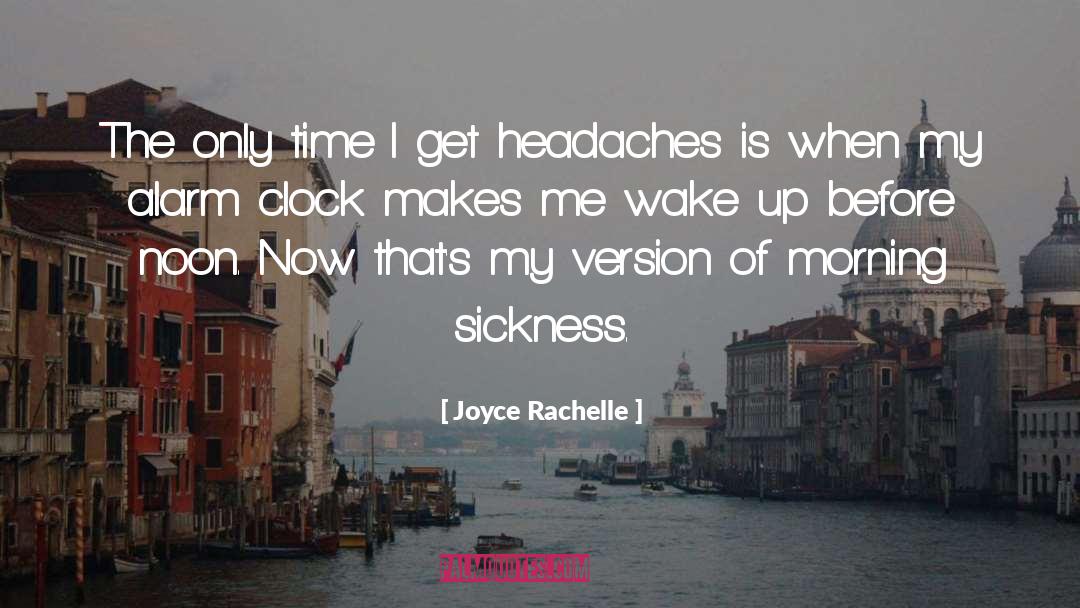 Joyce Rachelle Quotes: The only time I get