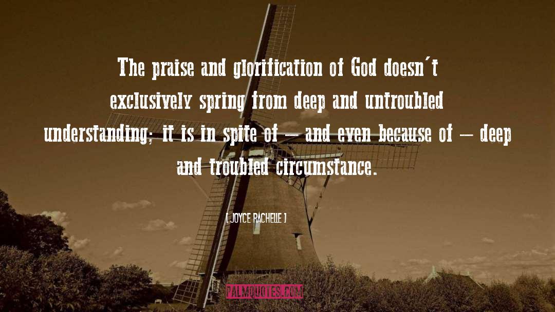 Joyce Rachelle Quotes: The praise and glorification of