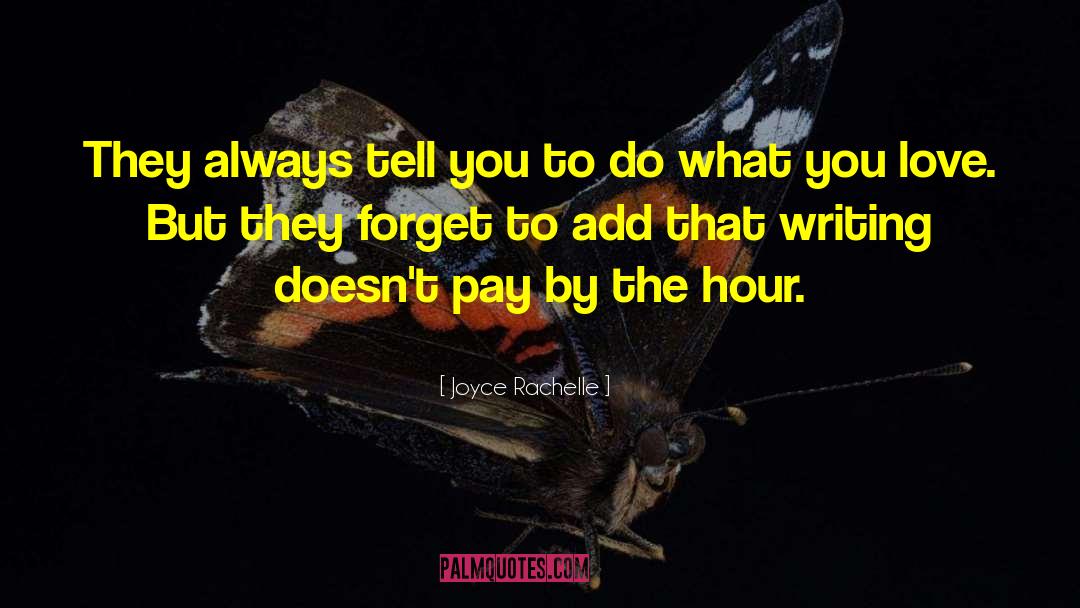 Joyce Rachelle Quotes: They always tell you to