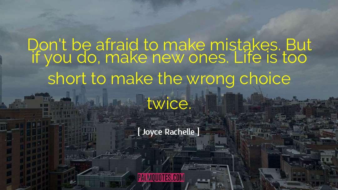Joyce Rachelle Quotes: Don't be afraid to make
