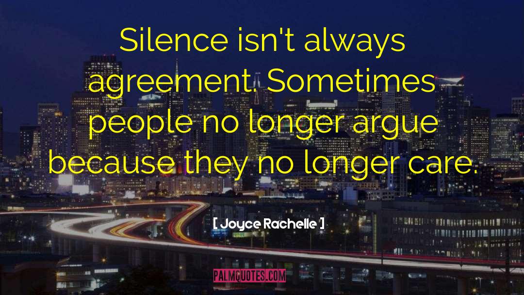 Joyce Rachelle Quotes: Silence isn't always agreement. Sometimes