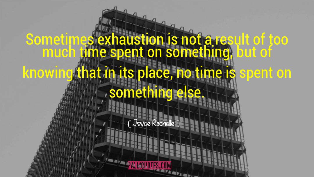 Joyce Rachelle Quotes: Sometimes exhaustion is not a
