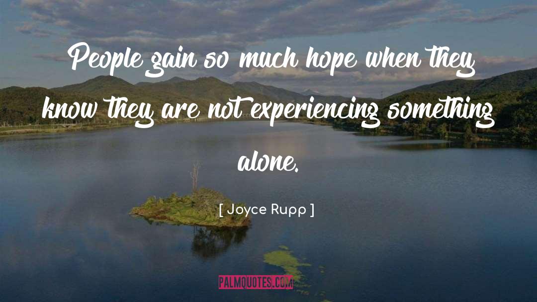 Joyce Rupp Quotes: People gain so much hope