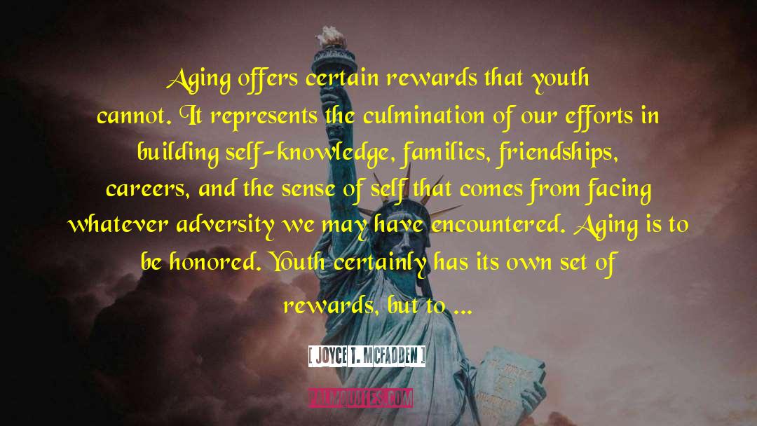 Joyce T. McFadden Quotes: Aging offers certain rewards that